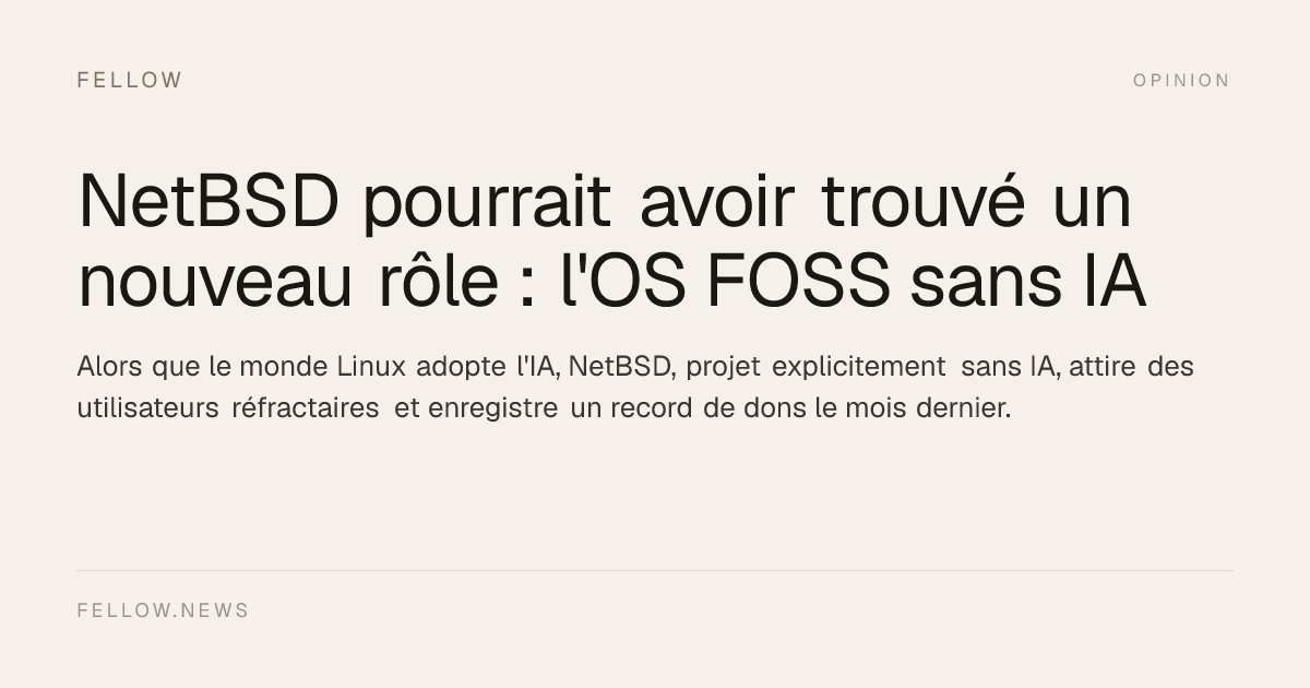 NetBSD pourrait avoir trouvé un nouveau rôle : l'OS FOSS sans IA · Fellow